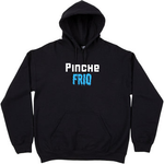 Pinche Frio Hoodie