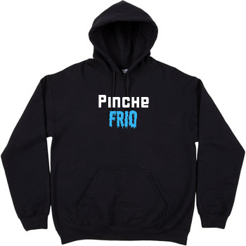 Pinche Frio Hoodie