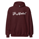 Tu Madre! Hoodie