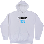 Pinche Frio Hoodie