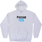 Pinche Frio Hoodie